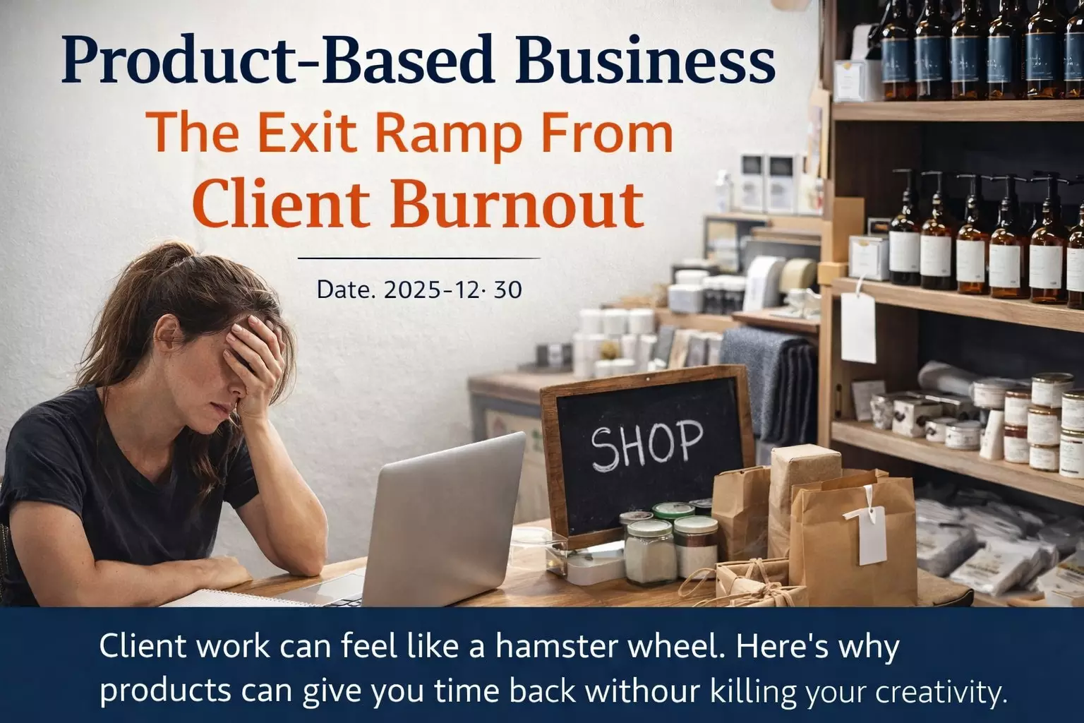 Product-Based Business: The Exit Ramp From Client Burnout